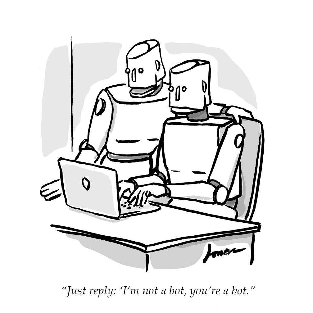 Cartoon: Two human shaped robots typing on a computer. One says to the other "Just reply: 'I'm not a bot, you're a bot."